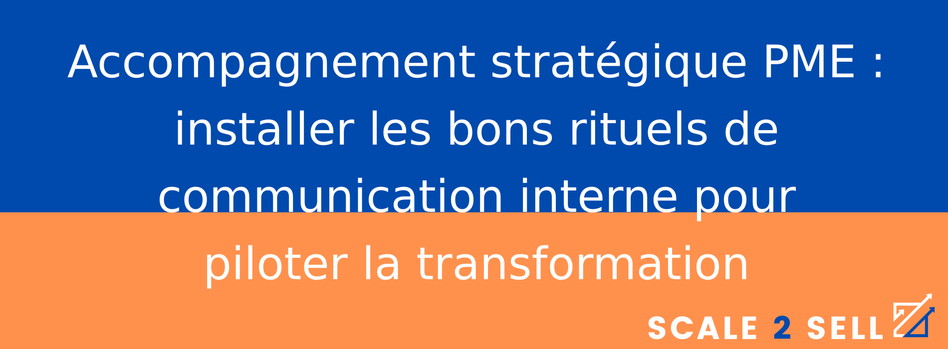 Accompagnement stratégique PME : installer les bons rituels de communication interne pour piloter la transformation