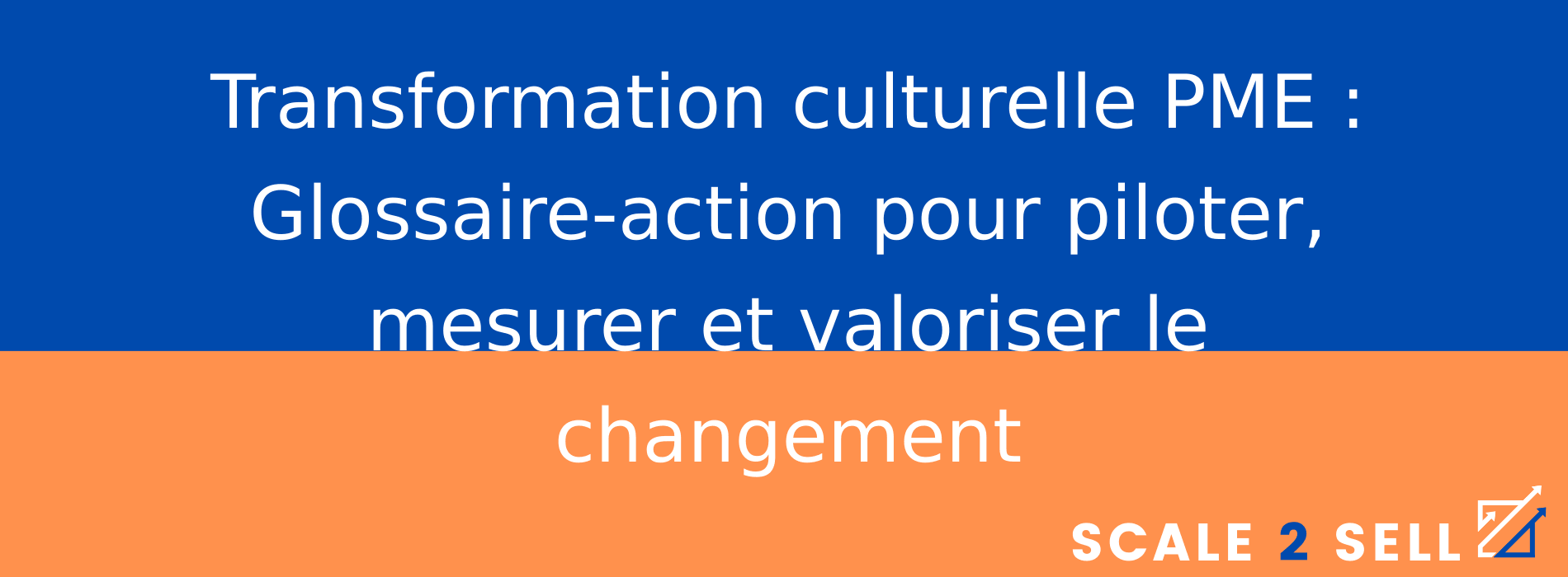 Transformation culturelle PME : Glossaire-action pour piloter, mesurer et valoriser le changement