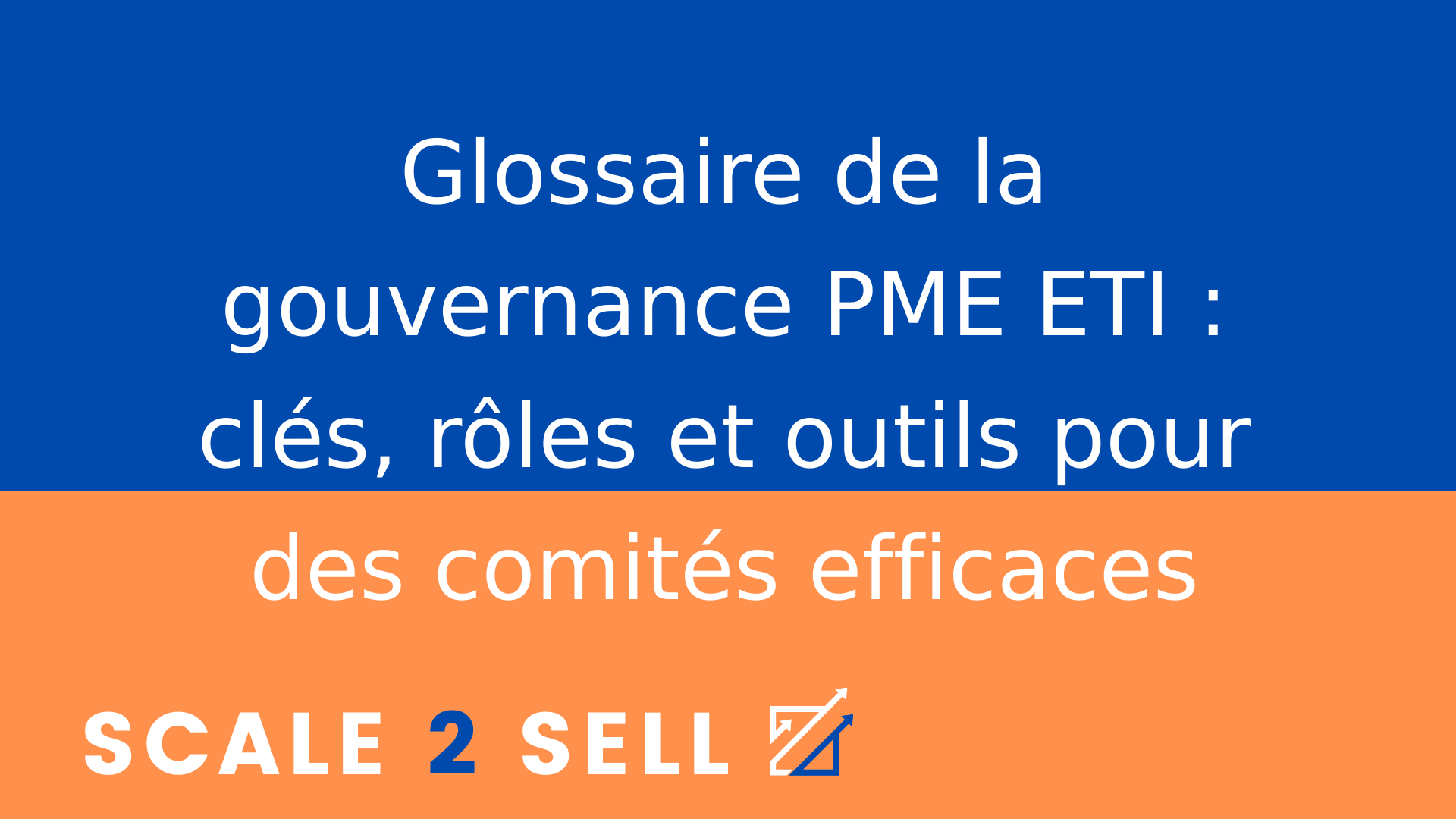 Glossaire de la gouvernance PME ETI : clés, rôles et outils pour des comités efficaces