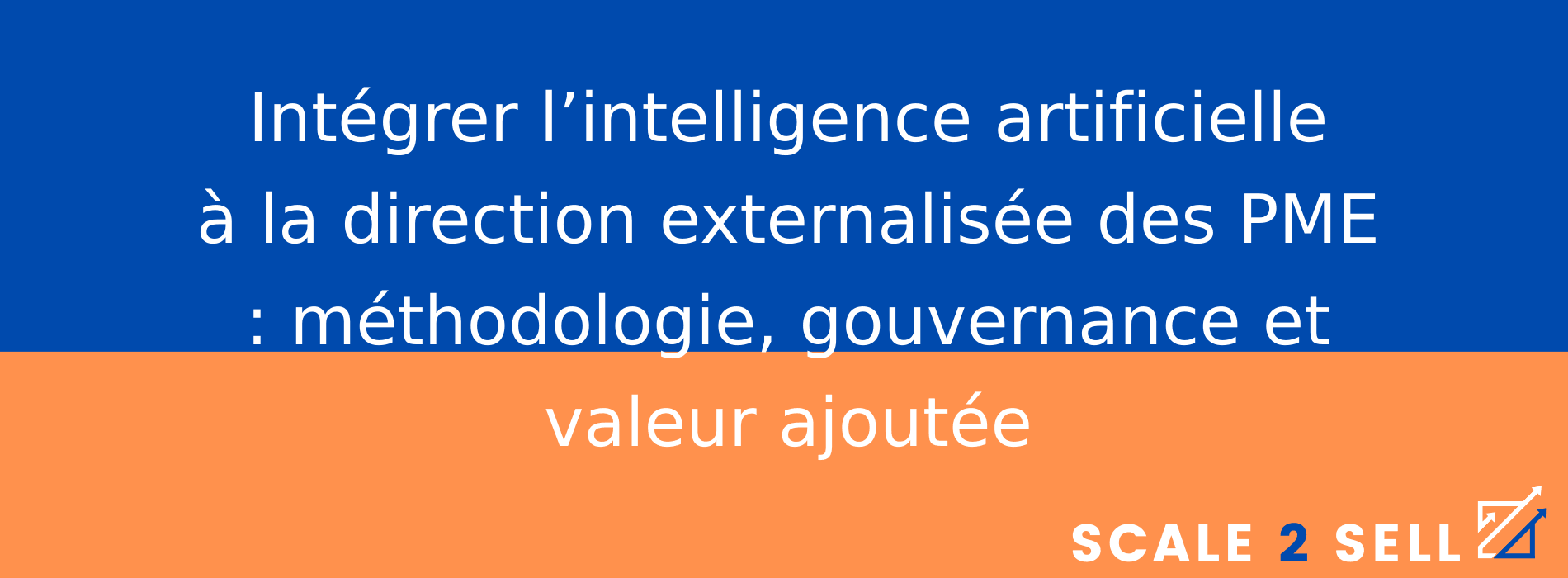 Intégrer l’intelligence artificielle à la direction externalisée des PME : méthodologie, gouvernance et valeur ajoutée