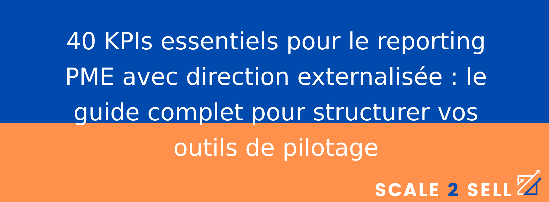 40 KPIs essentiels pour le reporting PME avec direction externalisée : le guide complet pour structurer vos outils de pilotage