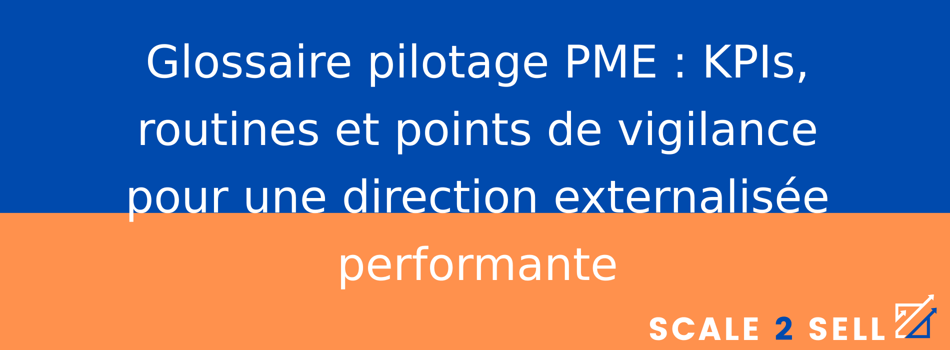Glossaire pilotage PME : KPIs, routines et points de vigilance pour une direction externalisée performante