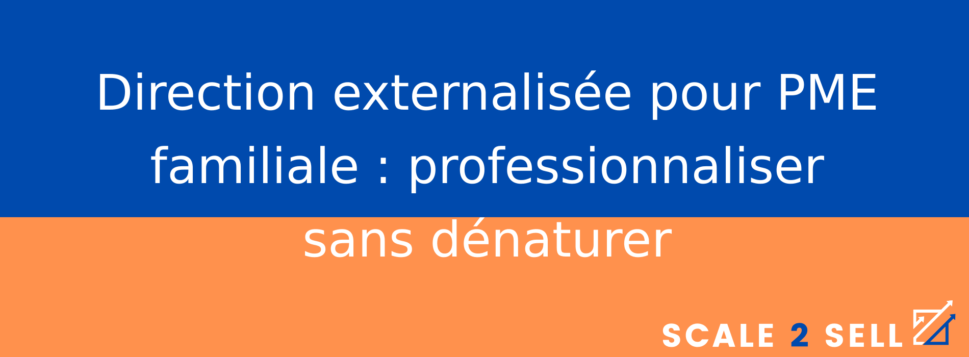 Direction externalisée pour PME familiale : professionnaliser sans dénaturer