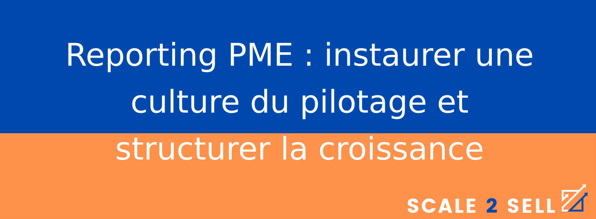 Reporting PME : instaurer une culture du pilotage et structurer la croissance