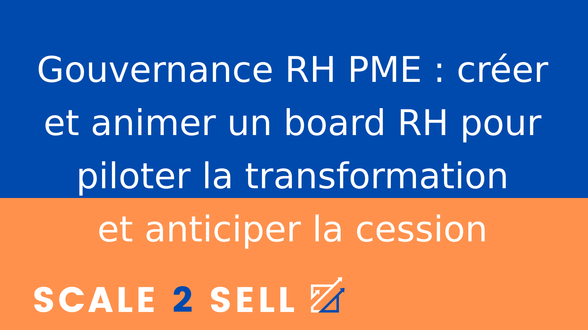 Gouvernance RH PME : créer et animer un board RH pour piloter la transformation et anticiper la cession