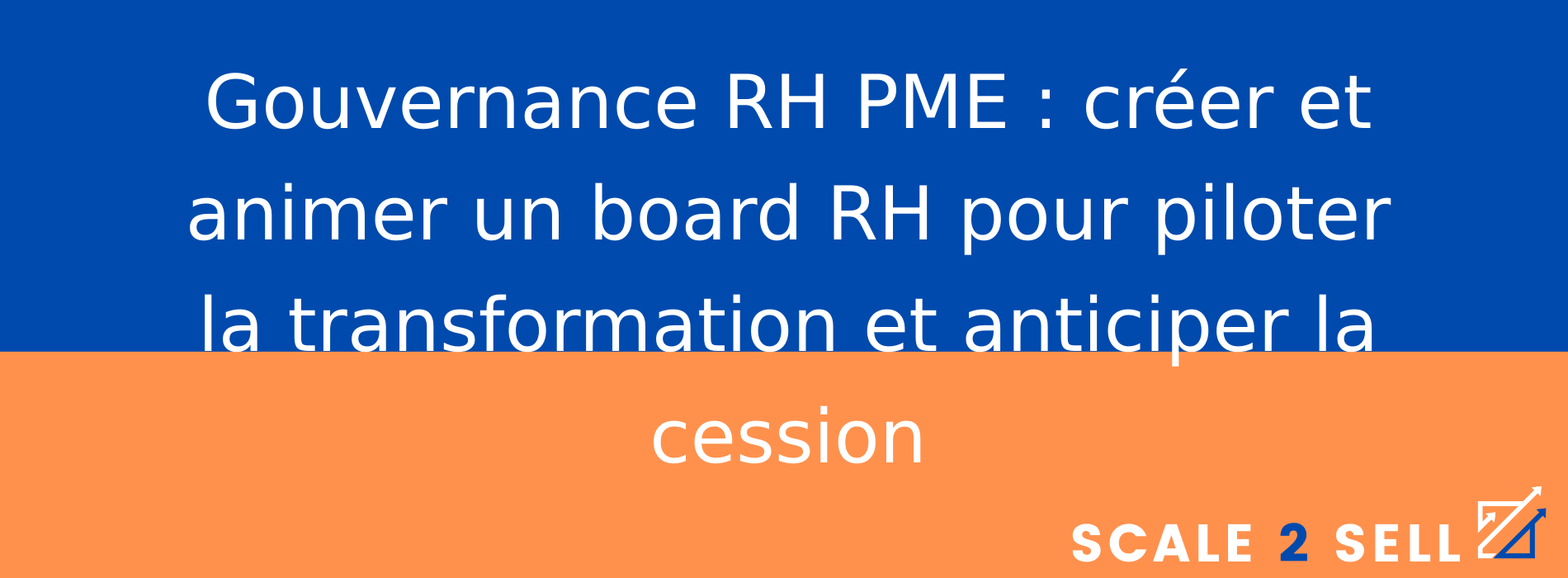Gouvernance RH PME : créer et animer un board RH pour piloter la transformation et anticiper la cession