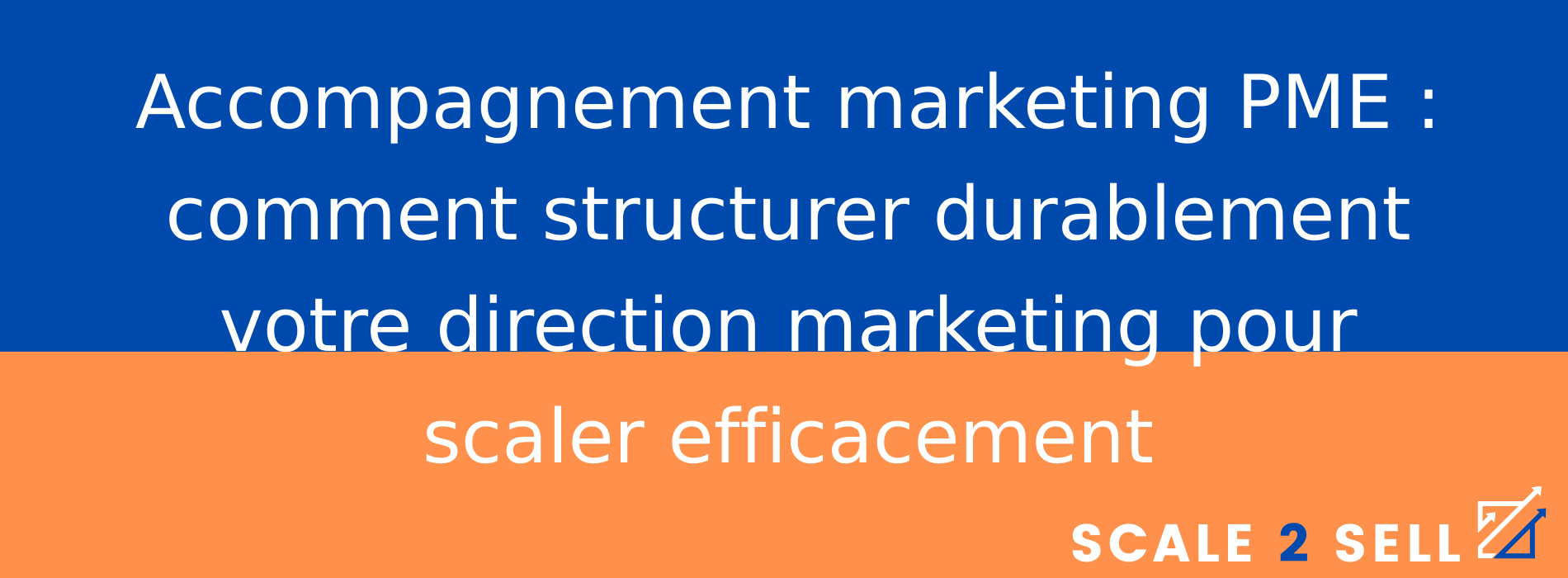 Accompagnement marketing PME : comment structurer durablement votre direction marketing pour scaler efficacement