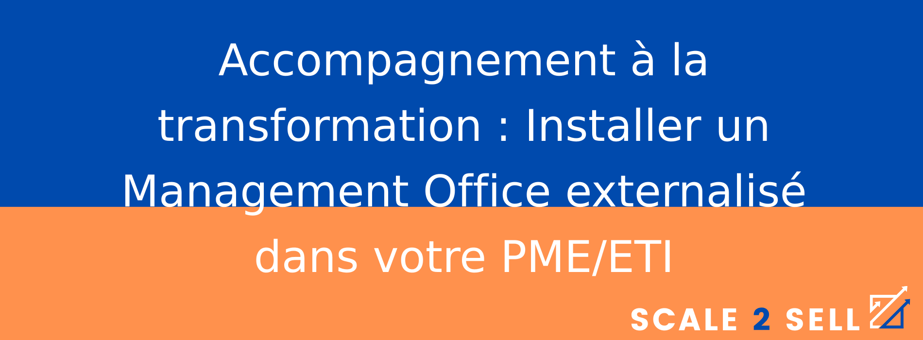 Accompagnement à la transformation : Installer un Management Office externalisé dans votre PME/ETI