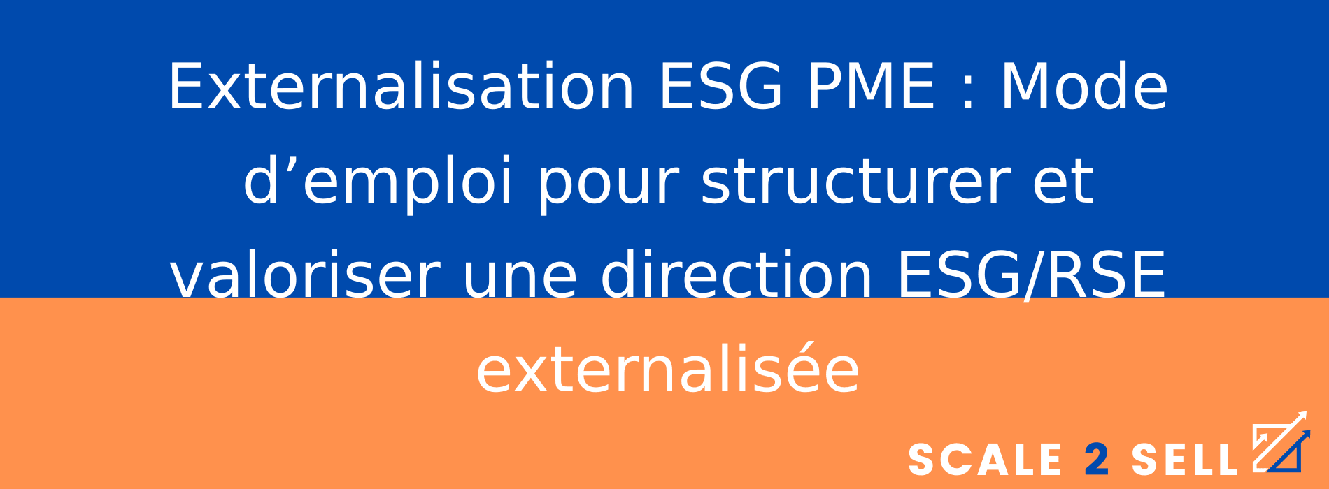 Externalisation ESG PME : Mode d’emploi pour structurer et valoriser une direction ESG/RSE externalisée
