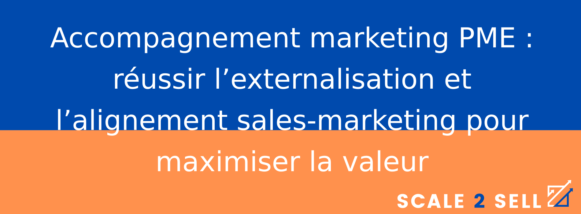Accompagnement marketing PME : réussir l’externalisation et l’alignement sales-marketing pour maximiser la valeur