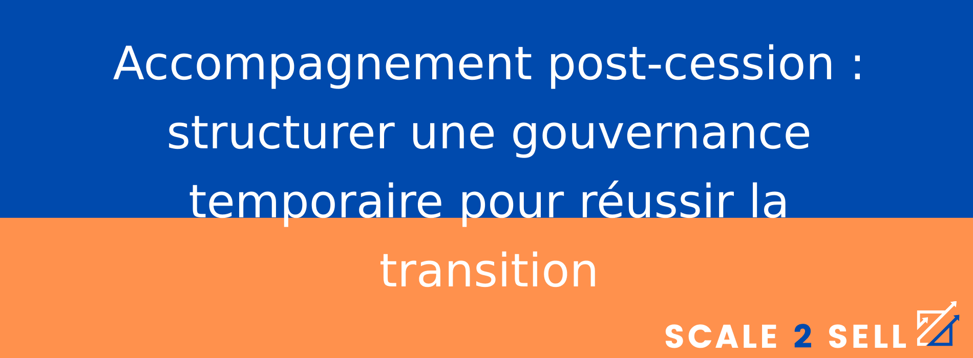 Accompagnement post-cession : structurer une gouvernance temporaire pour réussir la transition