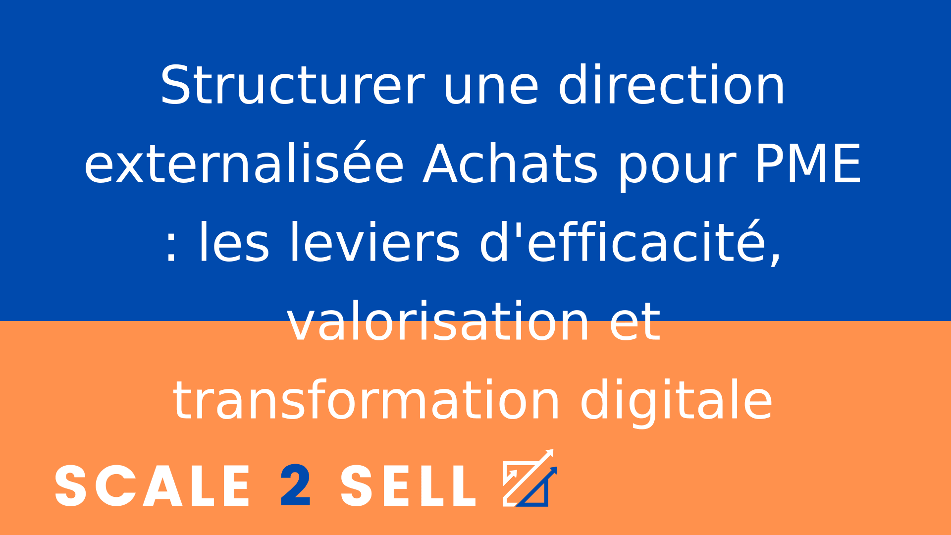 Structurer une direction externalisée Achats pour PME : les leviers d'efficacité, valorisation et transformation digitale