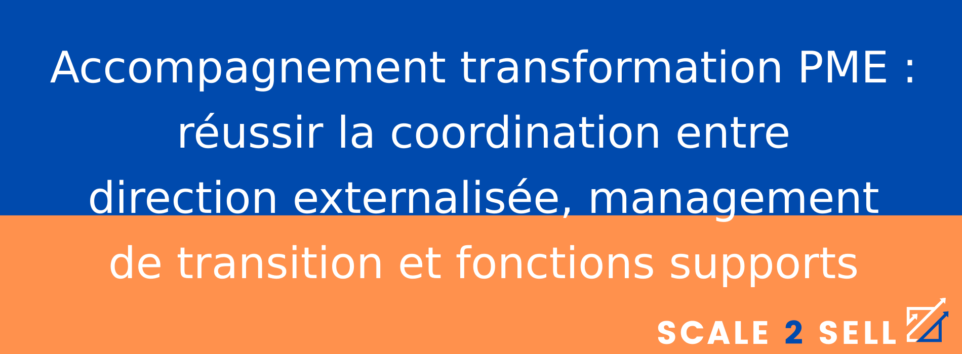 Accompagnement transformation PME : réussir la coordination entre direction externalisée, management de transition et fonctions supports