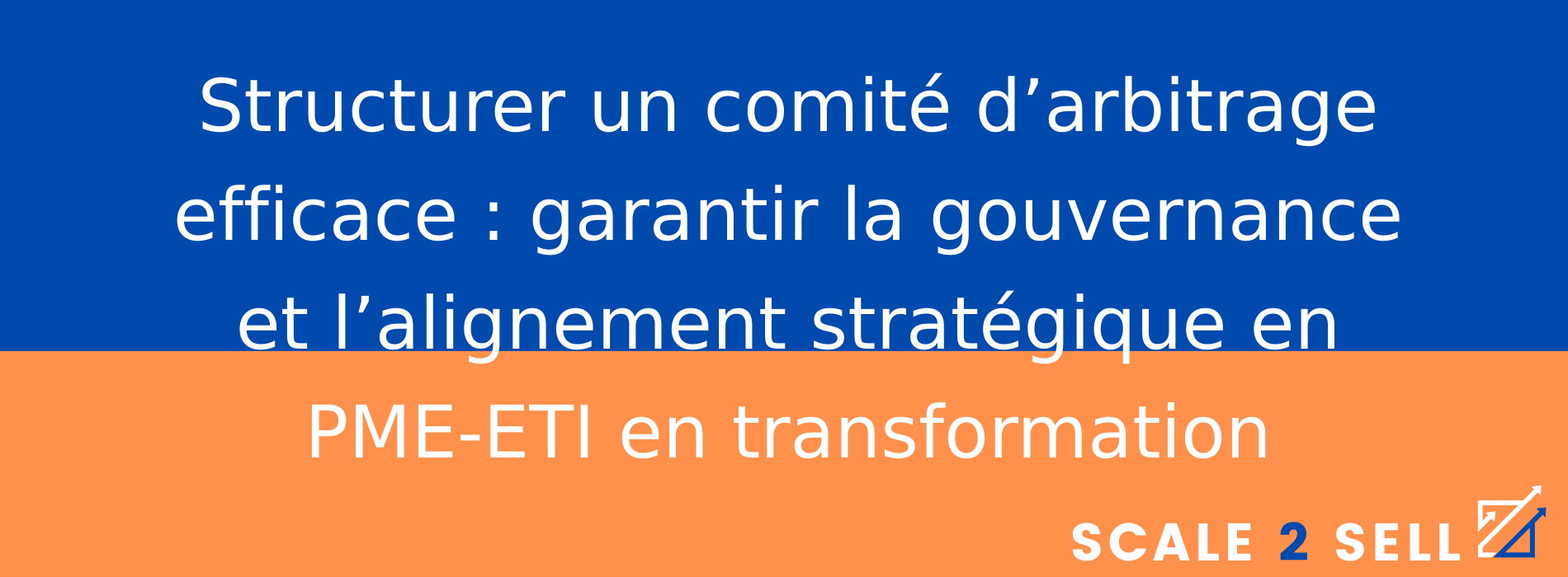 Structurer un comité d’arbitrage efficace : garantir la gouvernance et l’alignement stratégique en PME-ETI en transformation