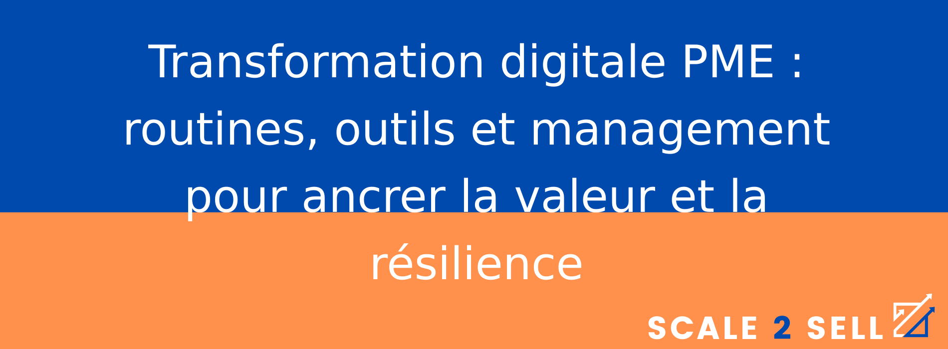 Transformation digitale PME : routines, outils et management pour ancrer la valeur et la résilience