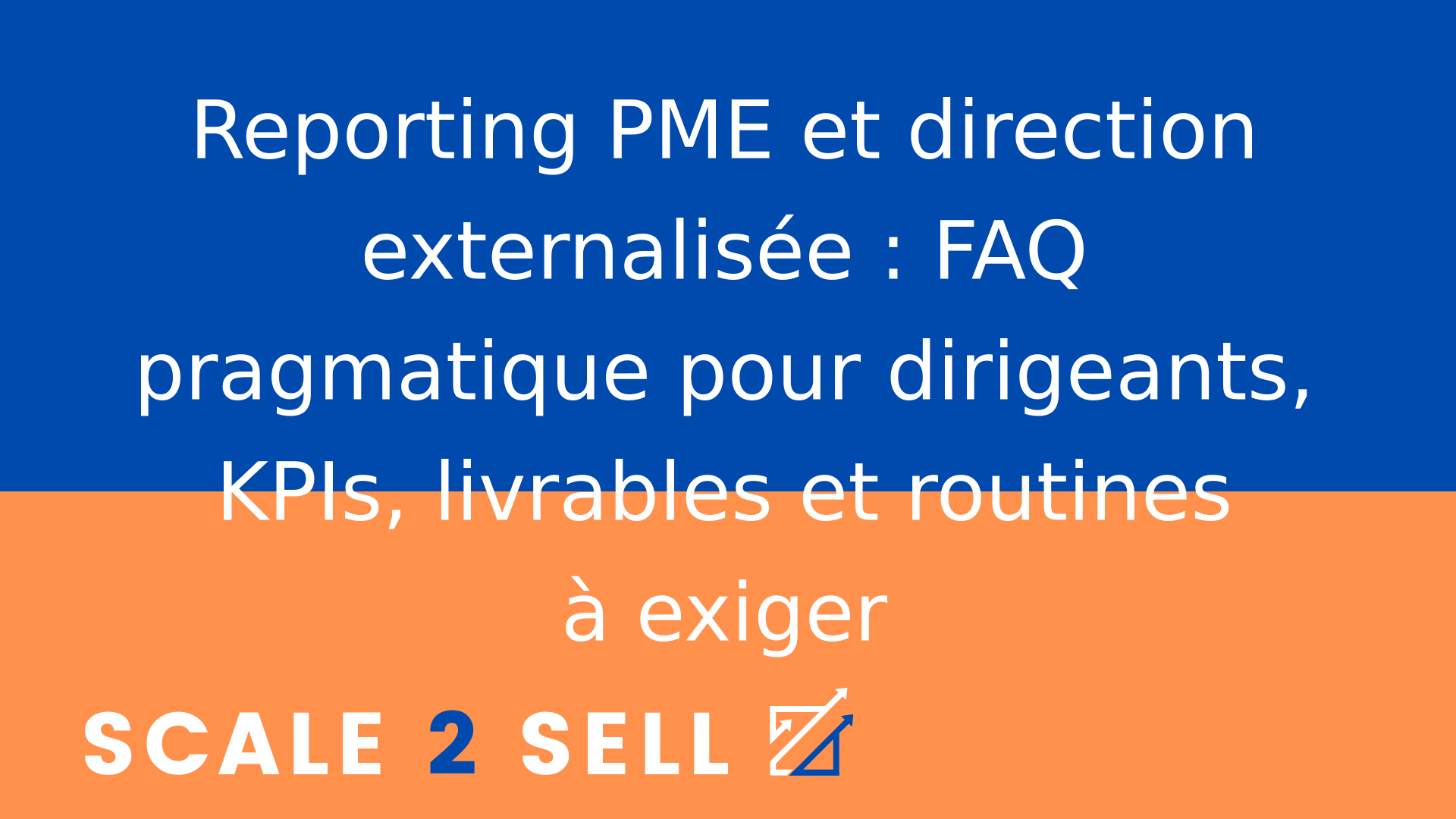 Reporting PME et direction externalisée : FAQ pragmatique pour dirigeants, KPIs, livrables et routines à exiger