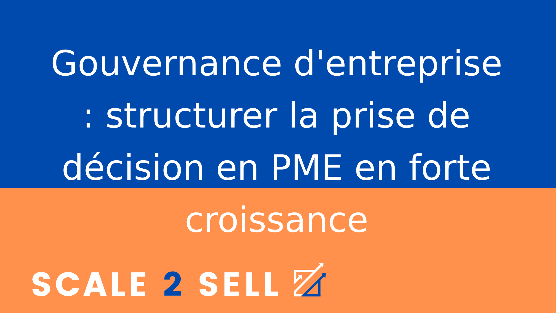 Gouvernance d'entreprise : structurer la prise de décision en PME en forte croissance