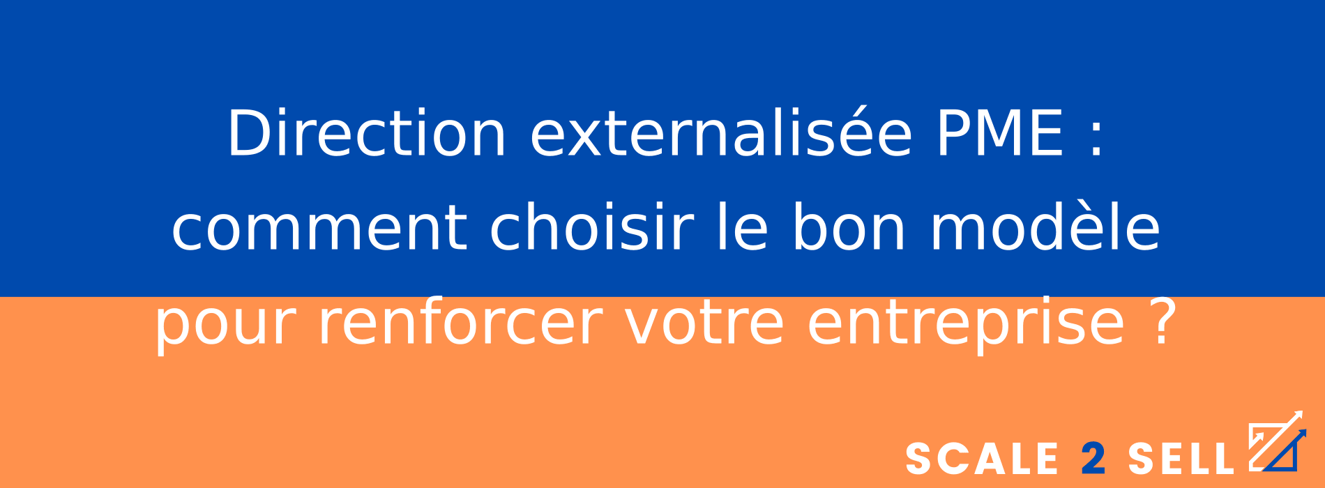Direction externalisée PME : comment choisir le bon modèle pour renforcer votre entreprise ?
