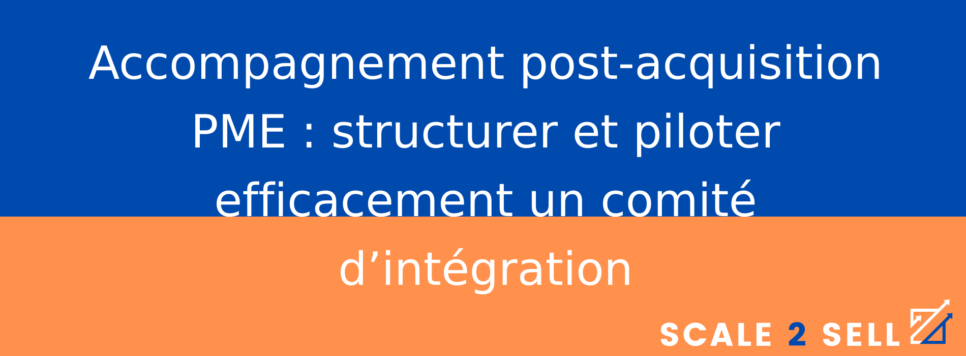 Accompagnement post-acquisition PME : structurer et piloter efficacement un comité d’intégration