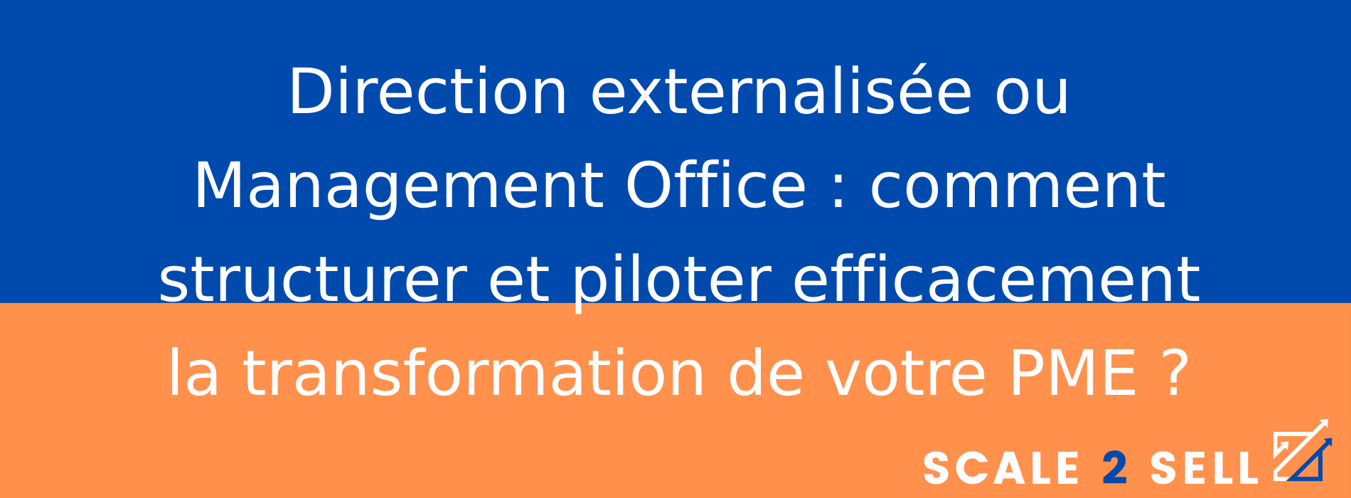 Direction externalisée ou Management Office : comment structurer et piloter efficacement la transformation de votre PME ?