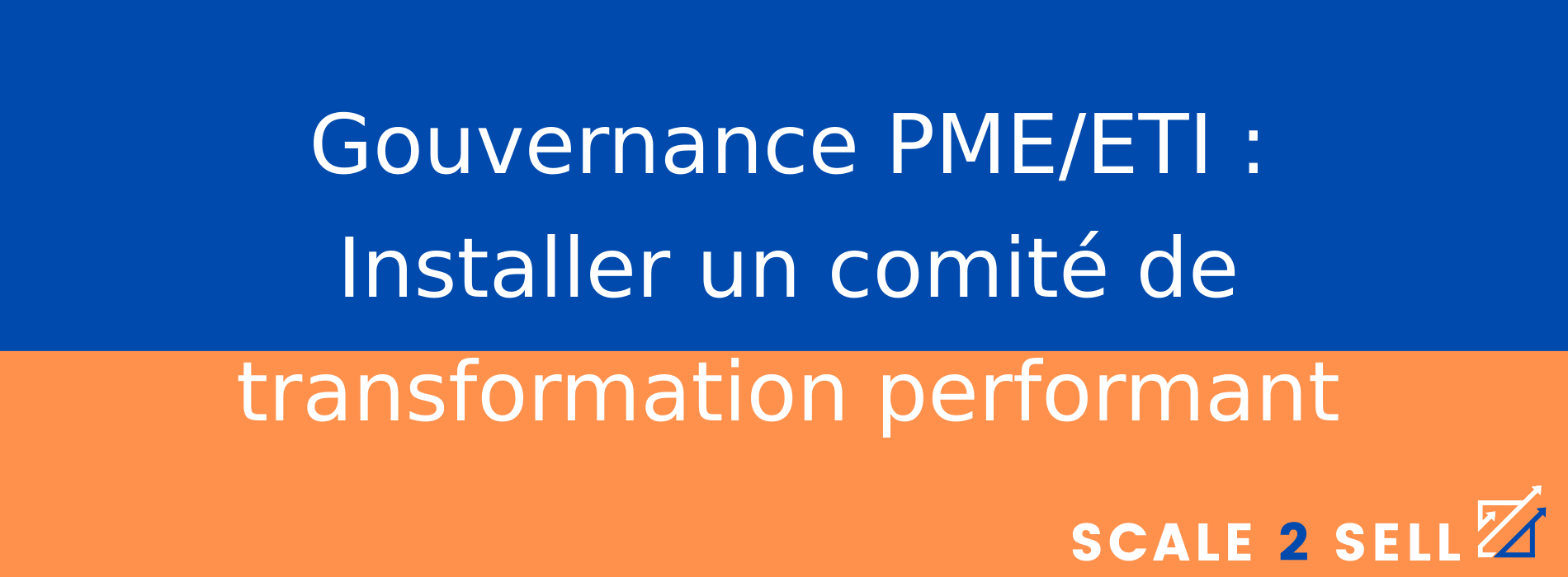 Gouvernance PME/ETI : Installer un comité de transformation performant