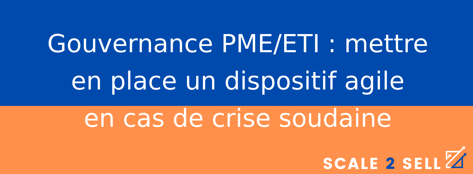 Gouvernance PME/ETI : mettre en place un dispositif agile en cas de crise soudaine