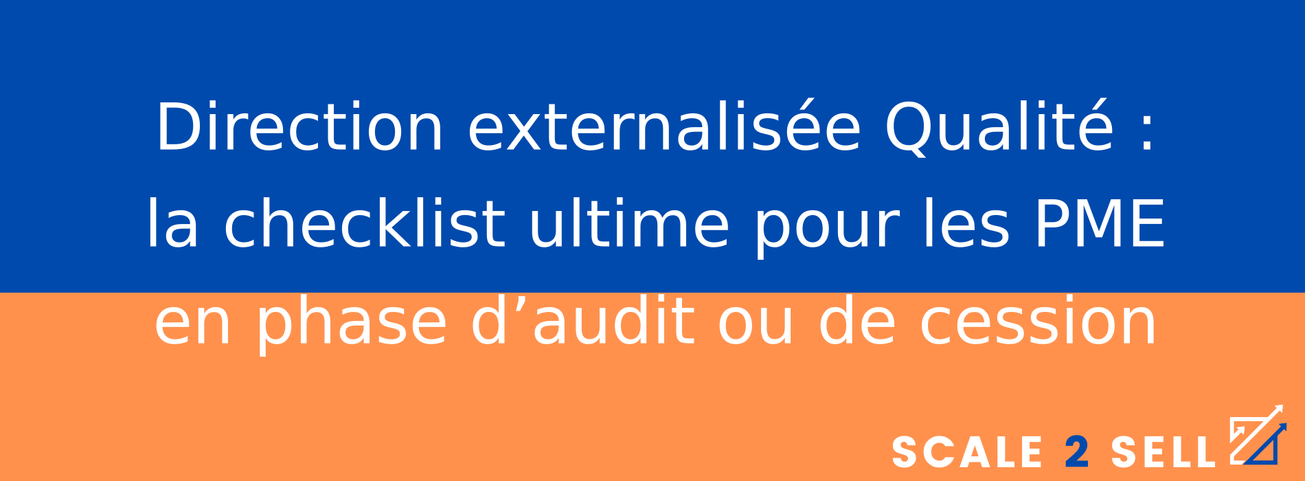 Direction externalisée Qualité : la checklist ultime pour les PME en phase d’audit ou de cession