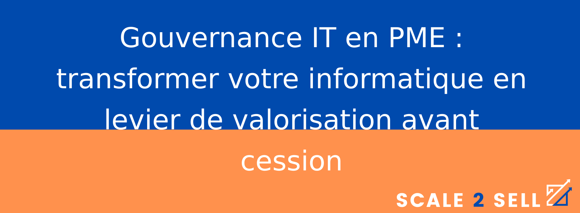 Gouvernance IT en PME : transformer votre informatique en levier de valorisation avant cession