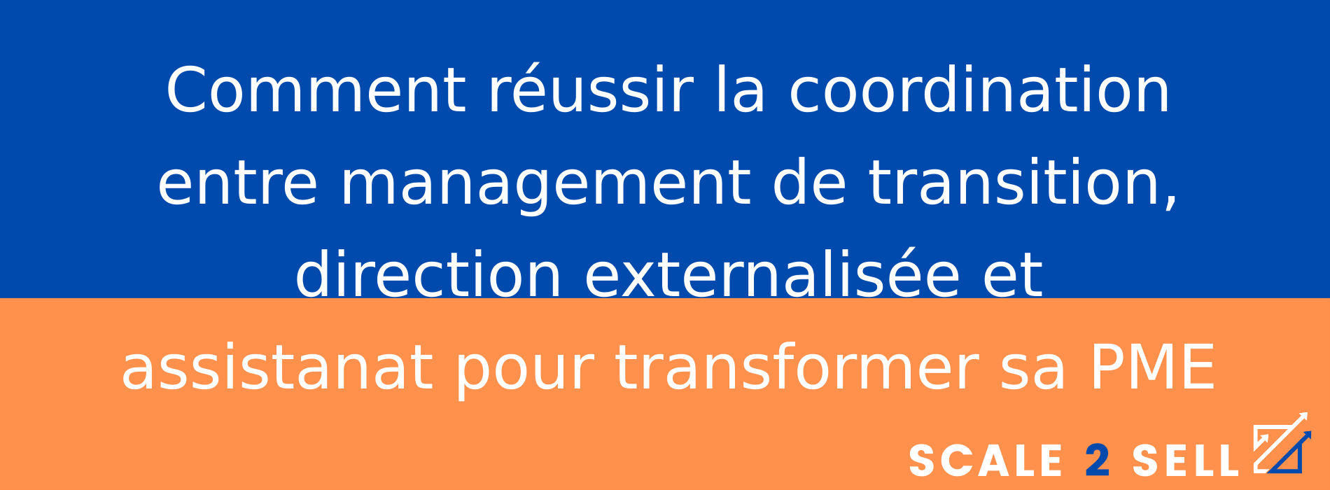 Comment réussir la coordination entre management de transition, direction externalisée et assistanat pour transformer sa PME