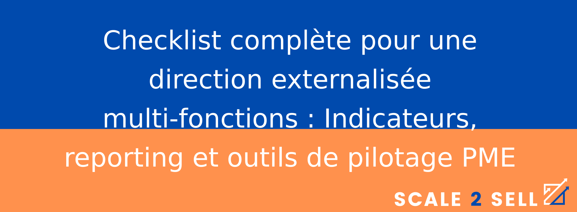 Checklist complète pour une direction externalisée multi-fonctions : Indicateurs, reporting et outils de pilotage PME