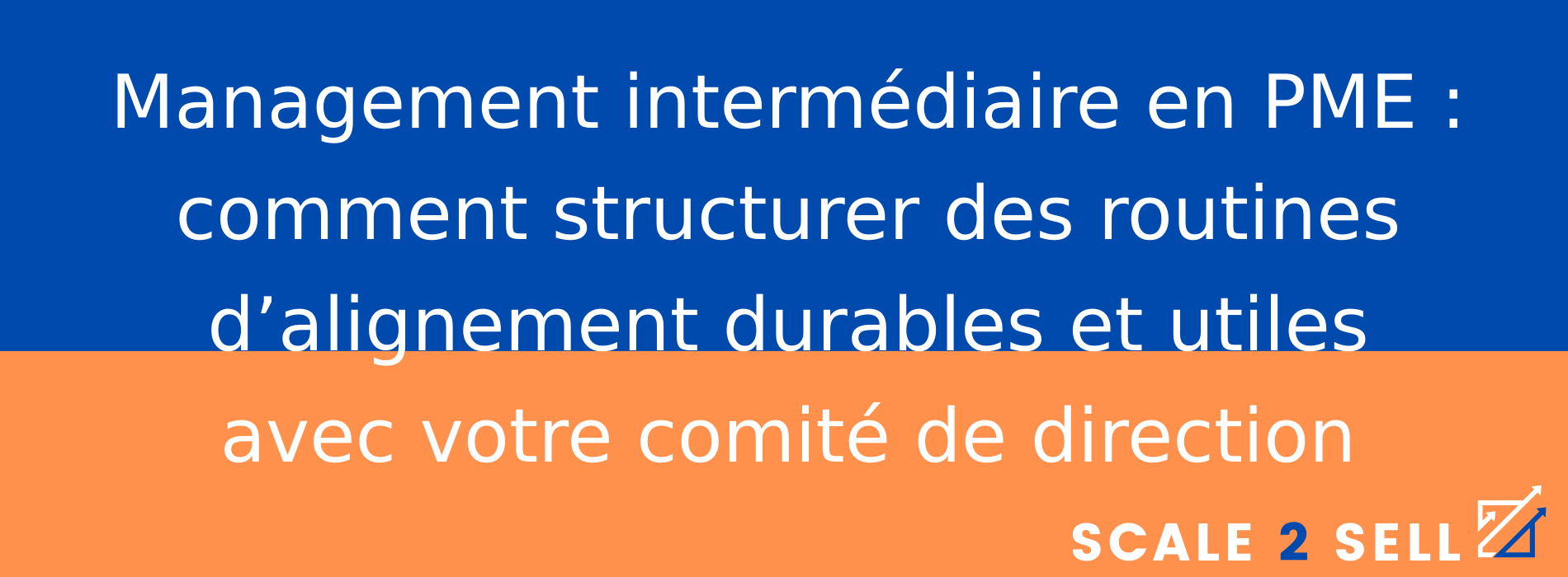 Management intermédiaire en PME : comment structurer des routines d’alignement durables et utiles avec votre comité de direction
