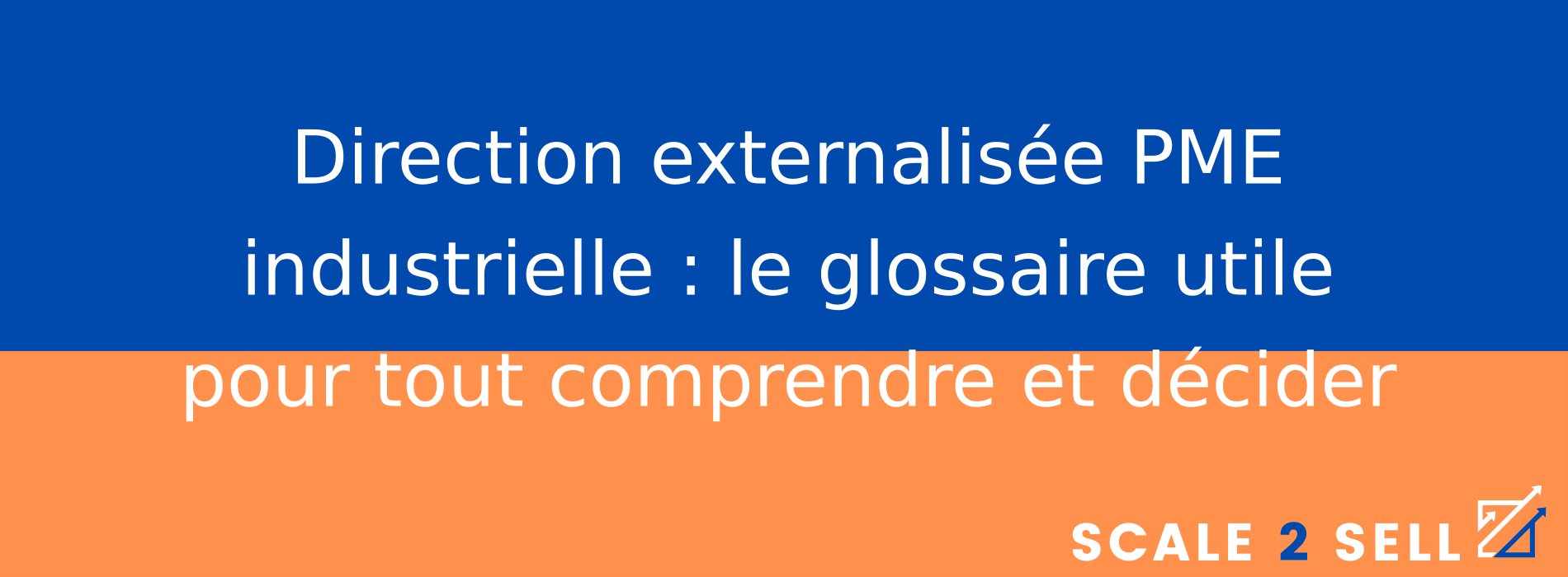 Direction externalisée PME industrielle : le glossaire utile pour tout comprendre et décider