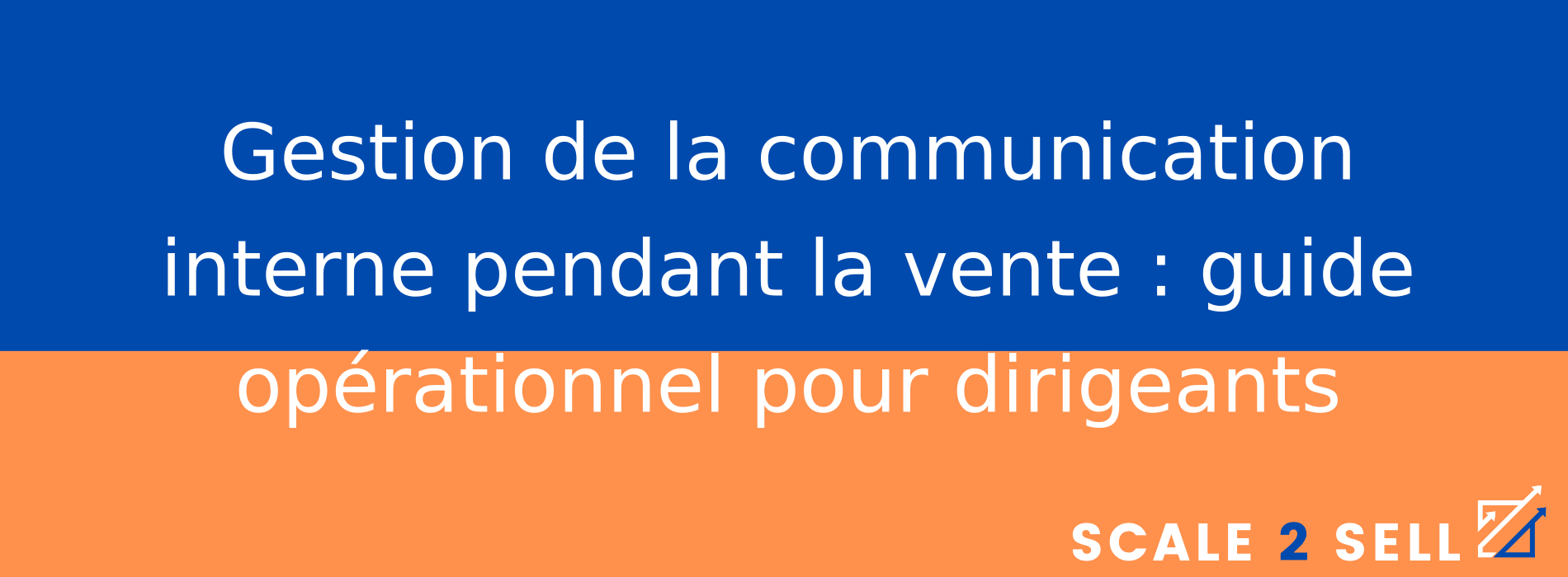 Gestion de la communication interne pendant la vente : guide opérationnel pour dirigeants