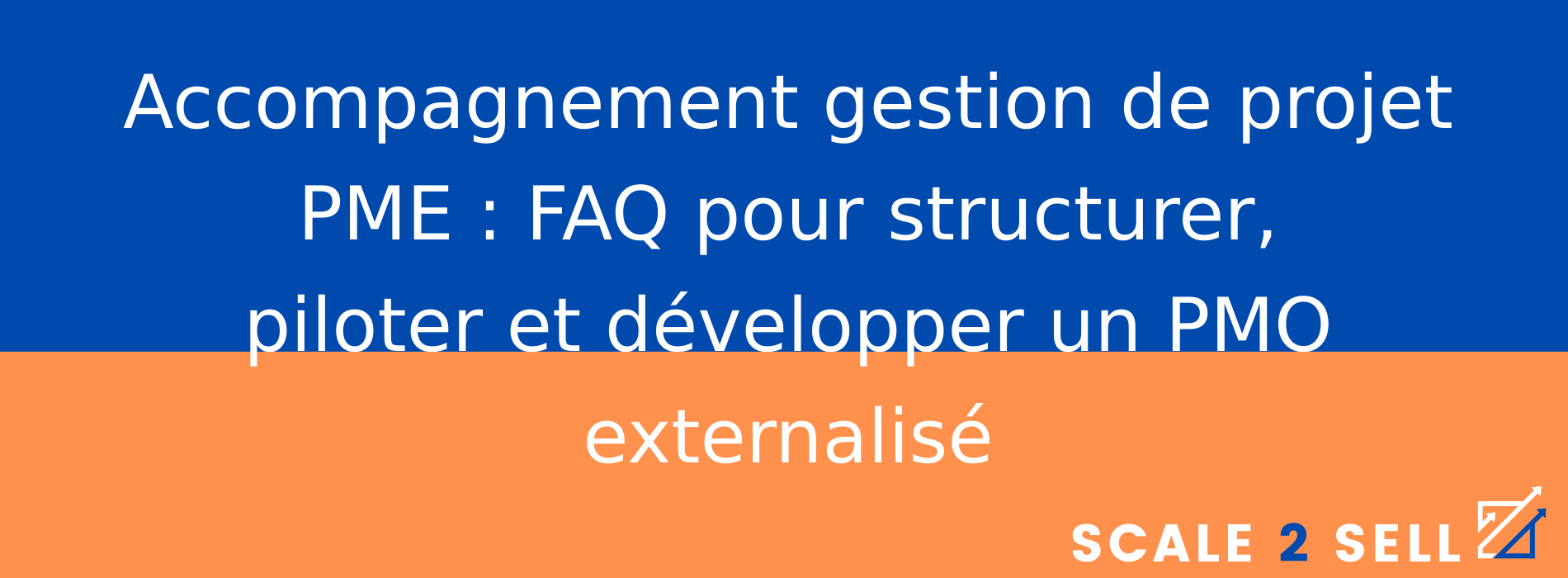 Accompagnement gestion de projet PME : FAQ pour structurer, piloter et développer un PMO externalisé