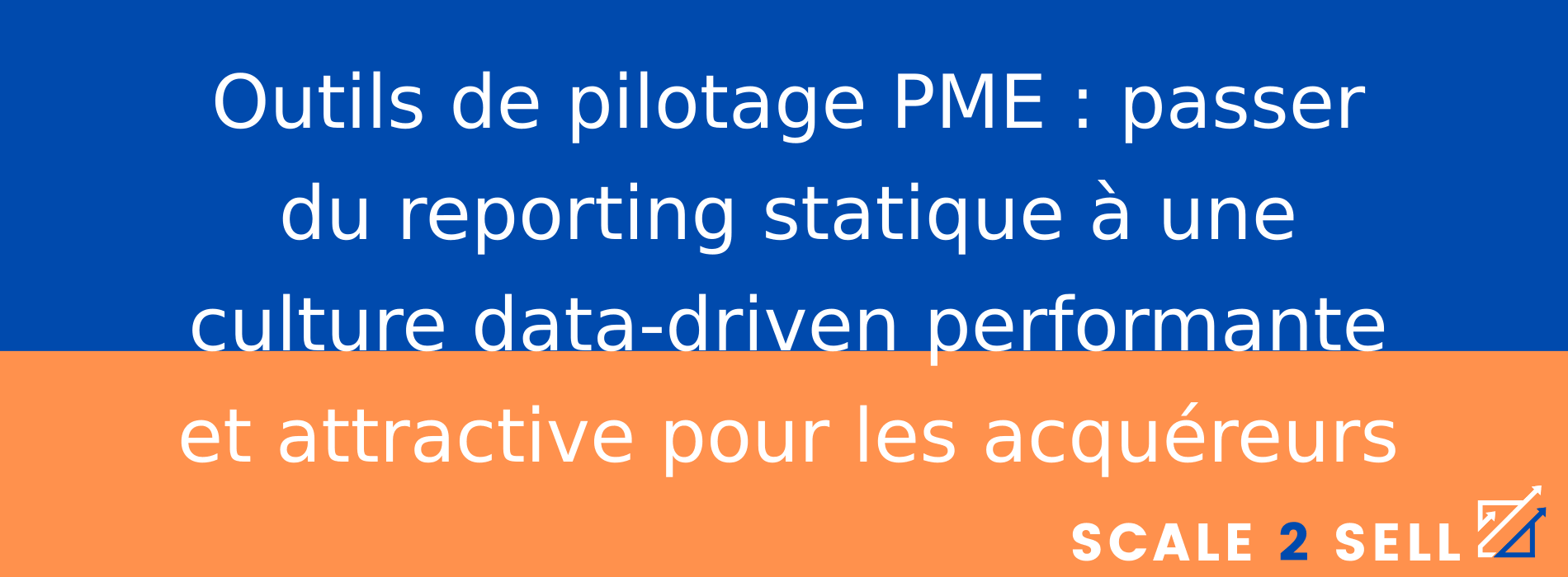 Outils de pilotage PME : passer du reporting statique à une culture data-driven performante et attractive pour les acquéreurs