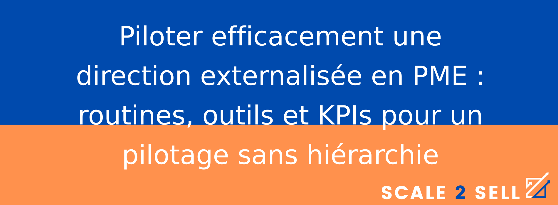 Piloter efficacement une direction externalisée en PME : routines, outils et KPIs pour un pilotage sans hiérarchie