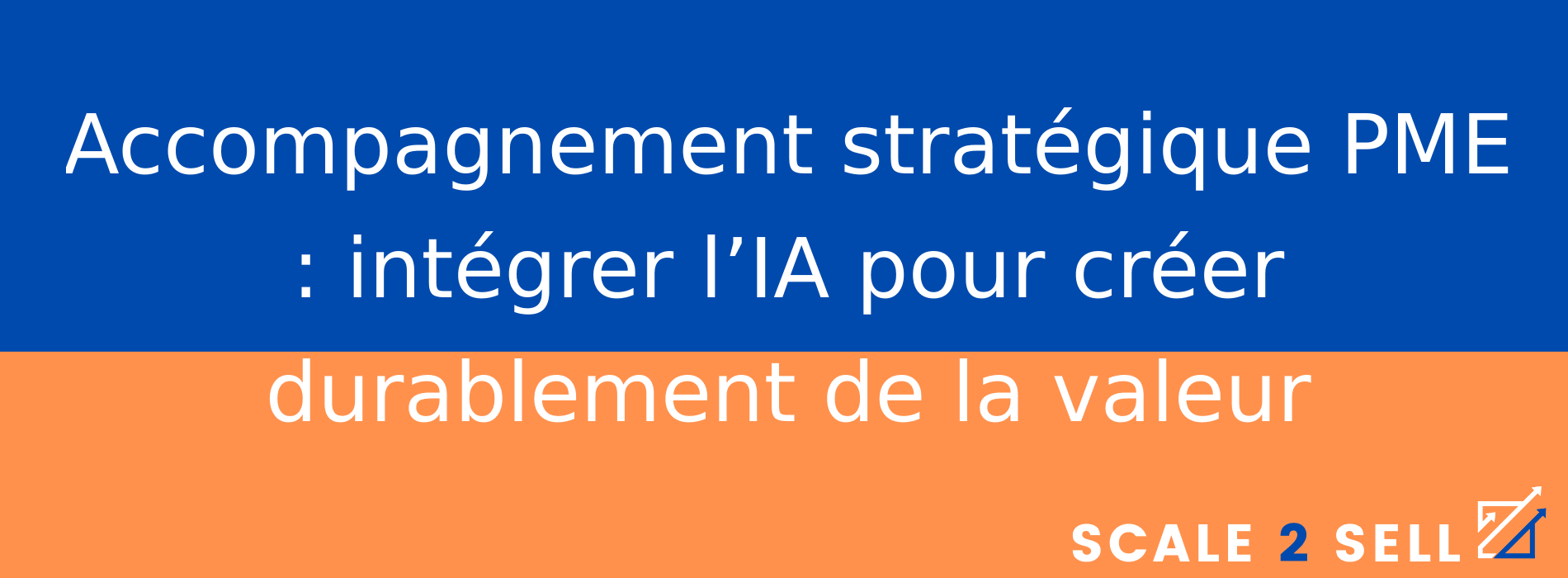 Accompagnement stratégique PME : intégrer l’IA pour créer durablement de la valeur