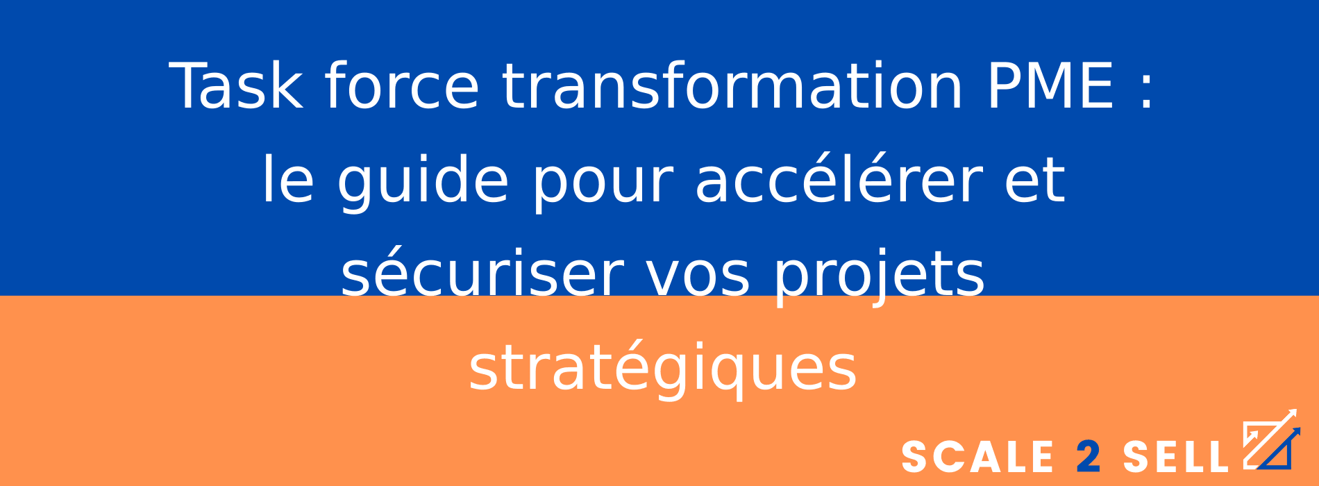 Task force transformation PME : le guide pour accélérer et sécuriser vos projets stratégiques