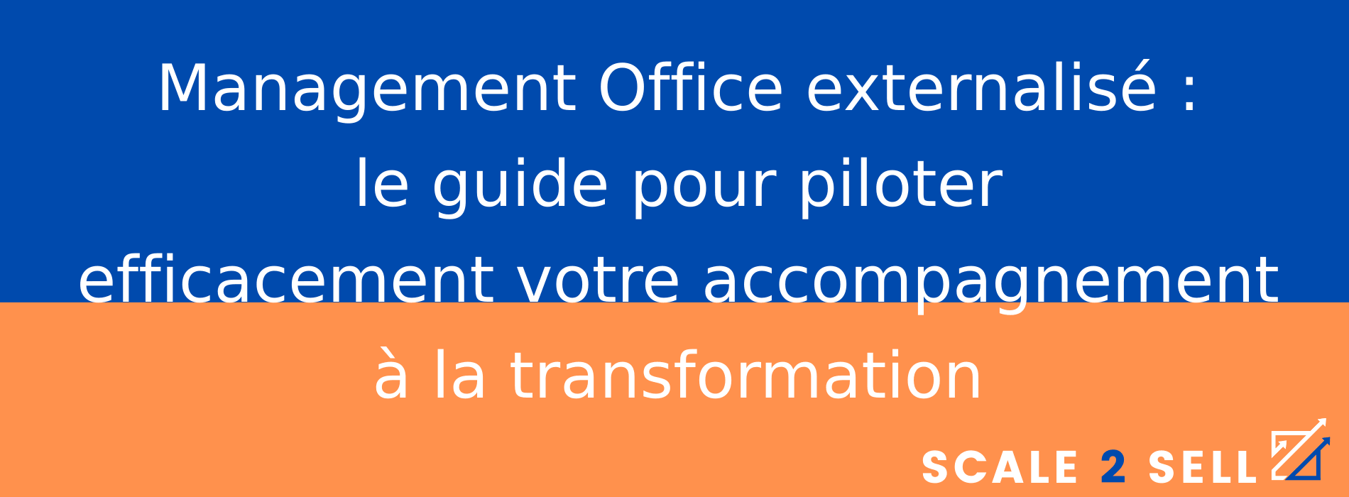 Management Office externalisé : le guide pour piloter efficacement votre accompagnement à la transformation