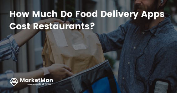 How Much Do Food Delivery Apps Cost Restaurants? | MarketMan