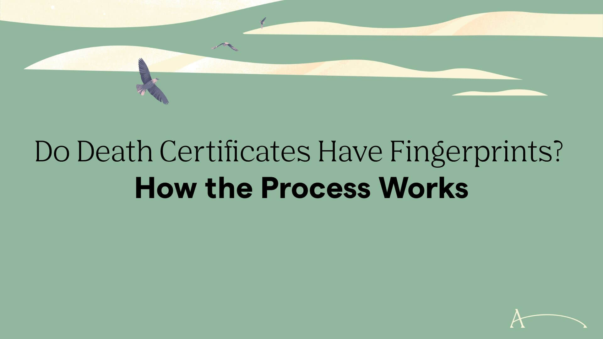 Do Death Certificates Have Fingerprints? How the Process Works