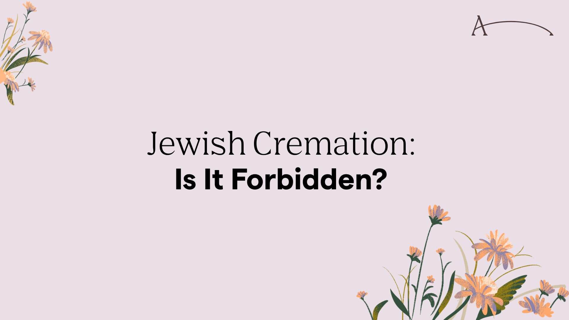 Jewish Cremation: Is It Forbidden? Views by Denomination