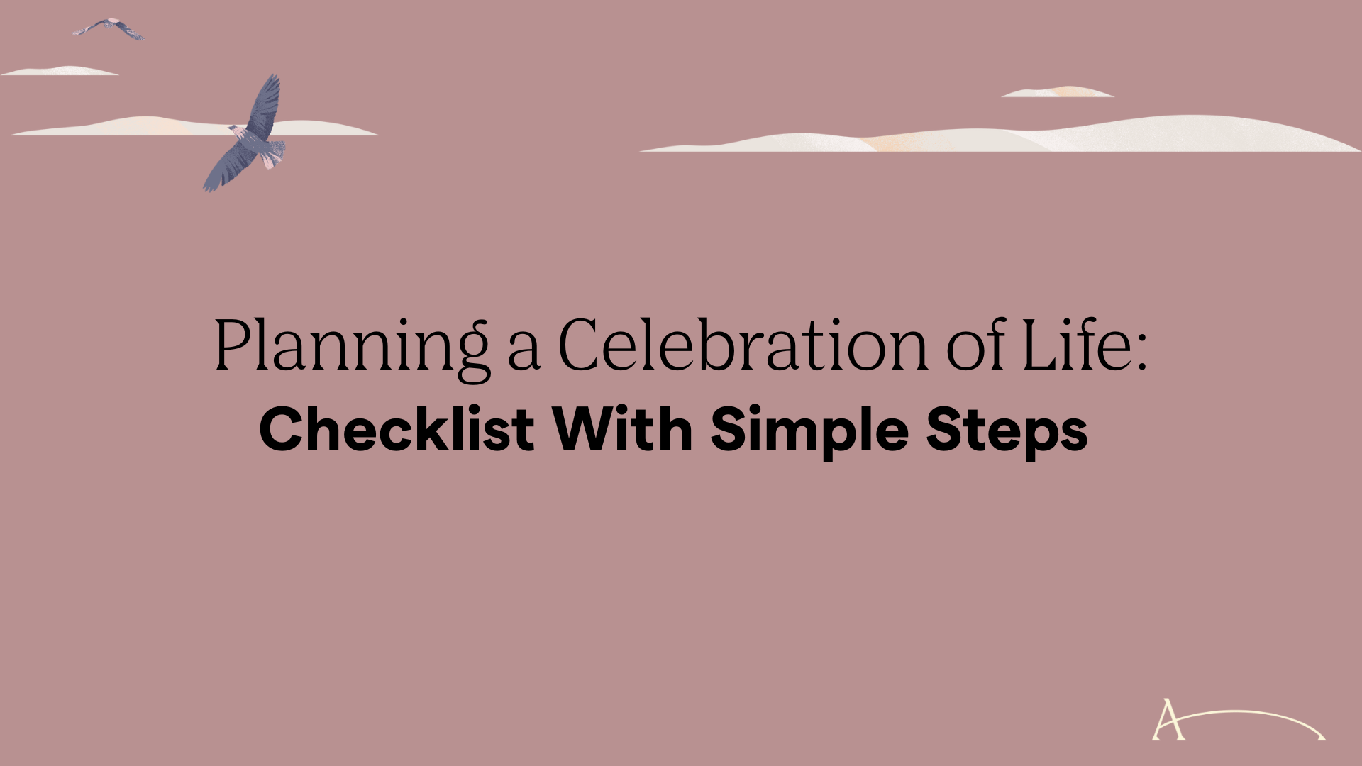 Planning a Celebration of Life: Checklist With Simple Steps 