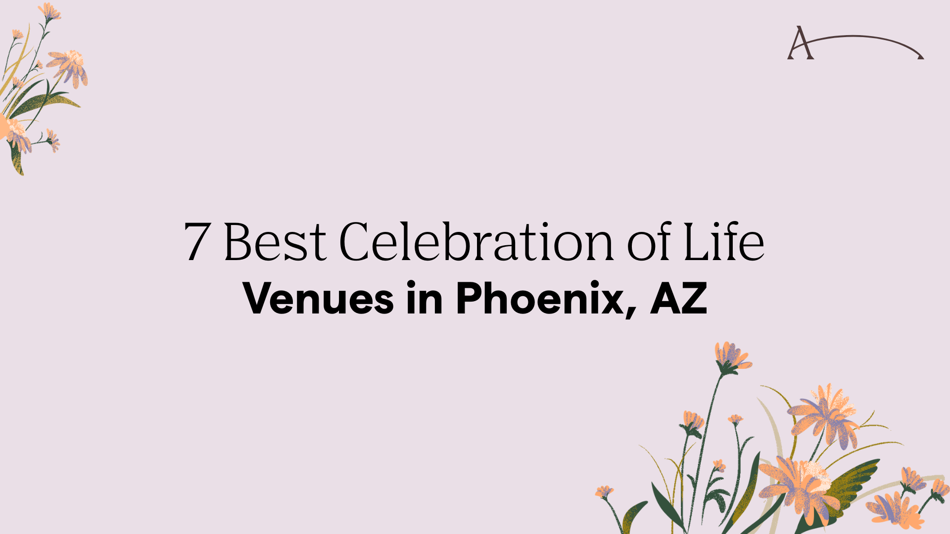 7 Best Celebration of Life Venues in Phoenix, AZ