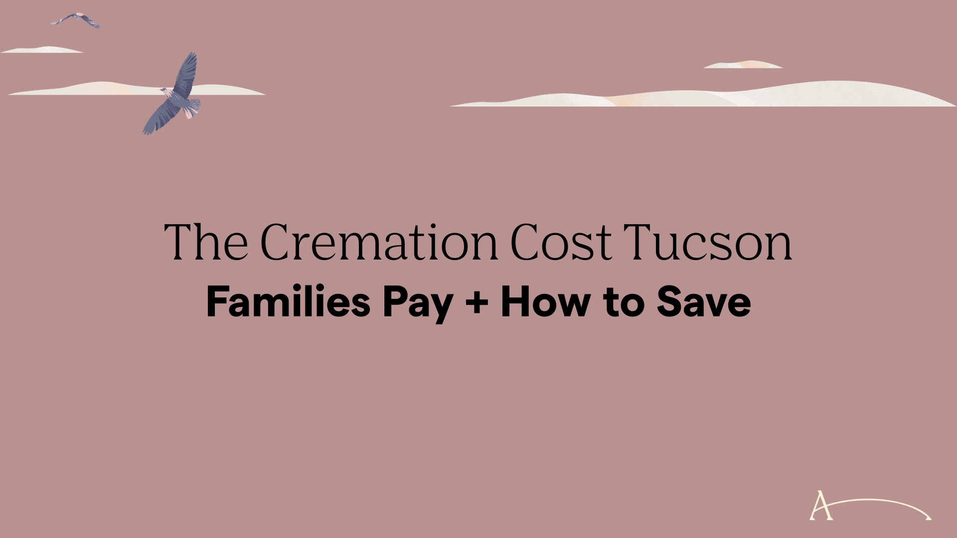 The Cremation Cost Tucson Families Pay in 2026 + How to Save