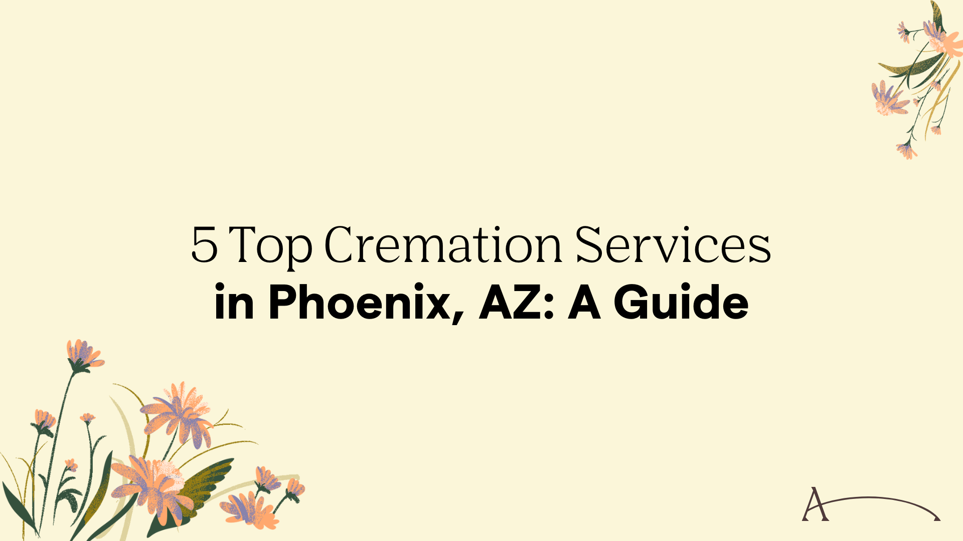 5 Top Cremation Services in Phoenix, AZ: A 2026 Guide
