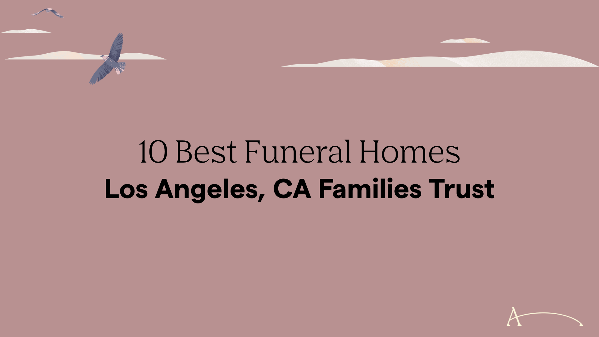 10 Best Funeral Homes Los Angeles, CA Families Trust in 2026