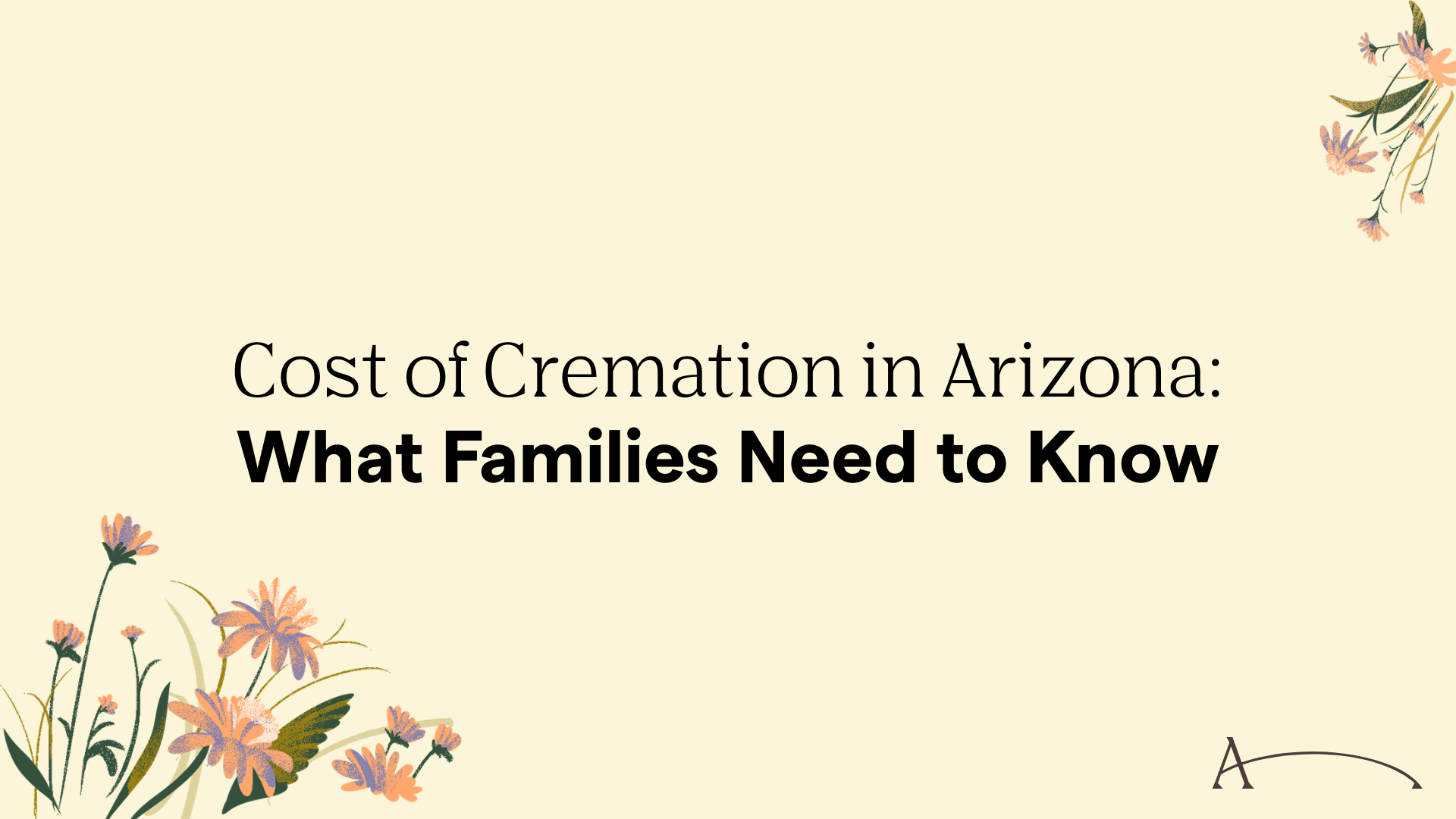 Cost of Cremation in Arizona: What Families Need to Know