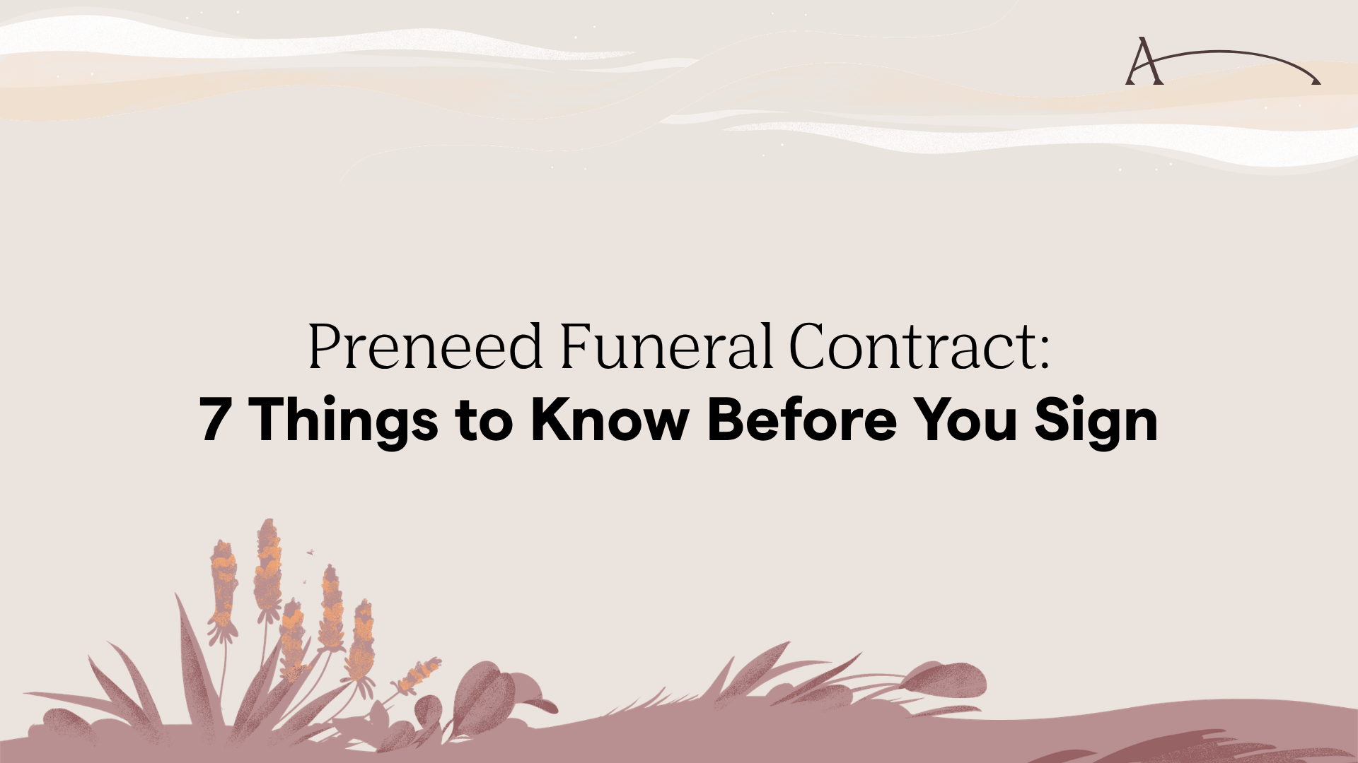 Preneed Funeral Contract: 7 Things to Know Before You Sign