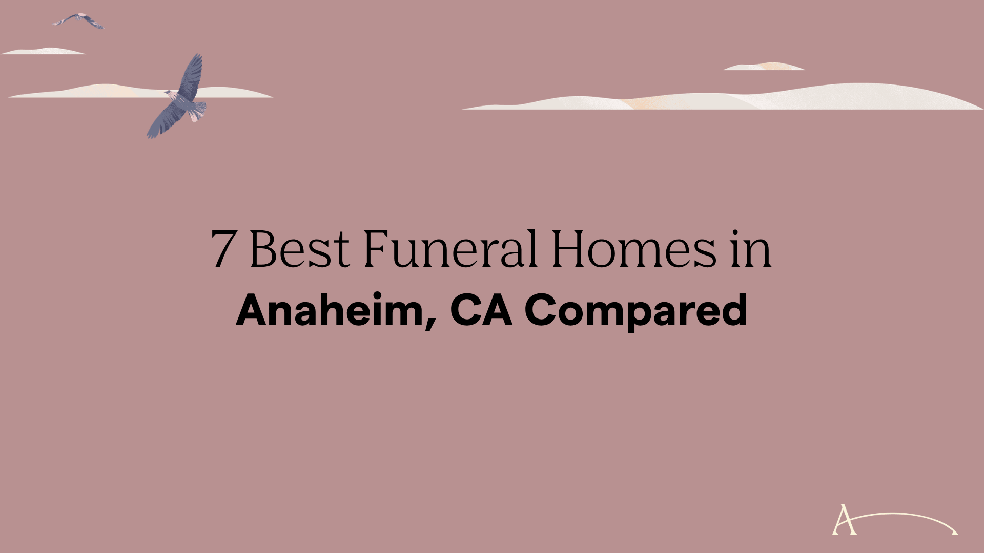 7 Best Funeral Homes in Anaheim, CA Compared in 2026